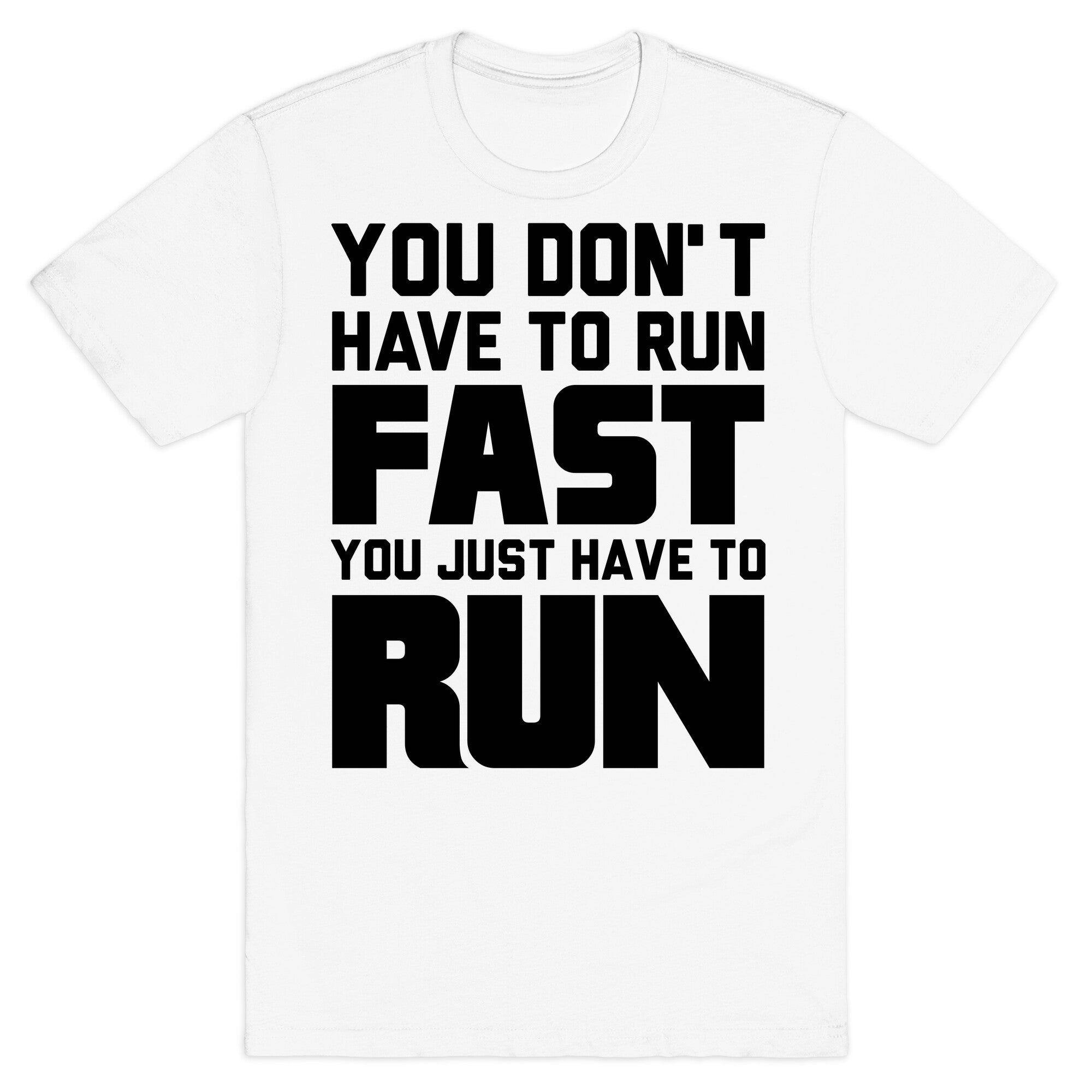 You Don't Have To Run Fast T-Shirt